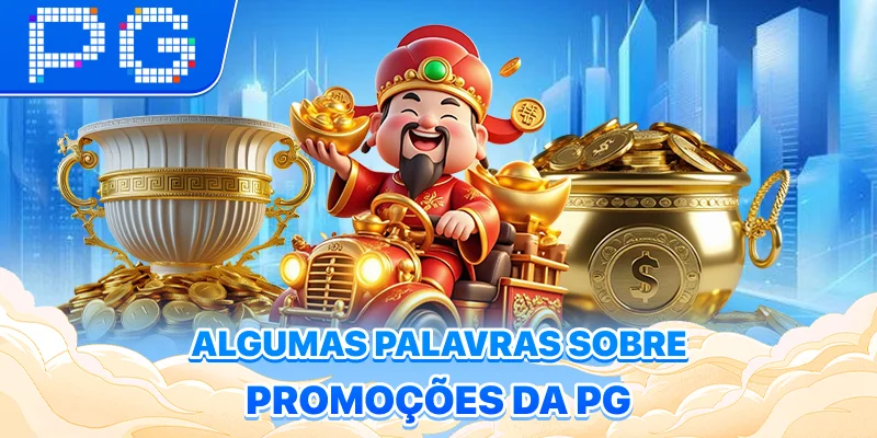 Algumas palavras sobre promoções da PG Algumas palavras sobre promoções da PG
