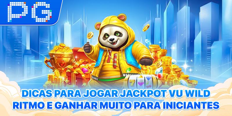 Dicas para jogar Jackpot Vu Wild Ritmo e ganhar muito para iniciantes