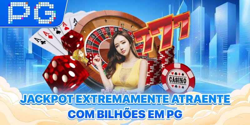 Jackpot extremamente atraente com bilhões em PG Jackpot extremamente atraente com bilhões em PG