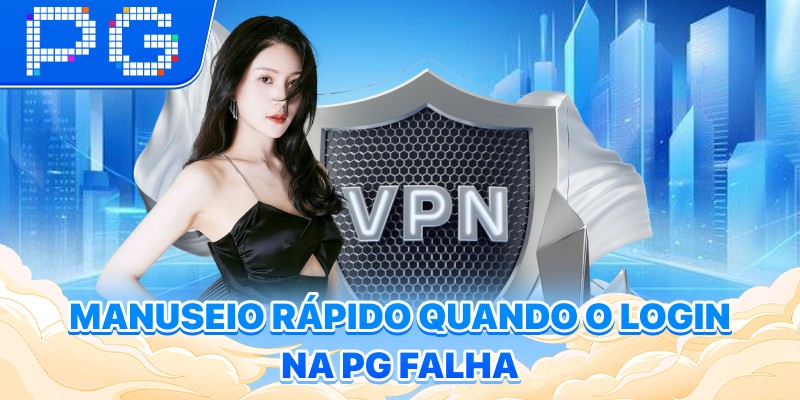 Manuseio rápido quando o Login na PG falha Manuseio rápido quando o Login na PG falha