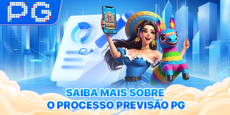 Saiba mais sobre o processo Previsão PG