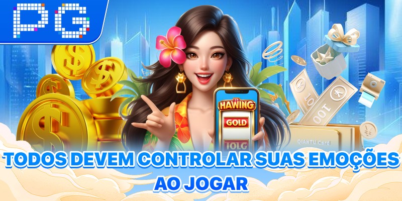 Todos devem controlar suas emoções ao jogar Todos devem controlar suas emoções ao jogar