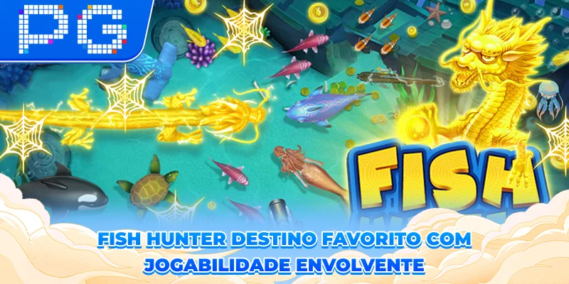 Fish Hunter – Destino Favorito Com Jogabilidade Envolvente