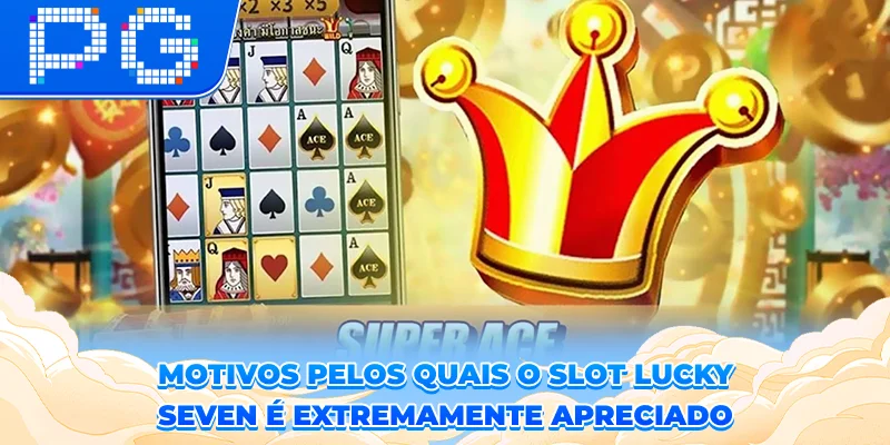 Motivos pelos quais o slot Lucky Seven é extremamente apreciado Motivos pelos quais o slot Lucky Seven é extremamente apreciado